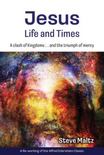 Jesus: Life and Times: A Clash of Kingdoms ... and the Triumph of Mercy.