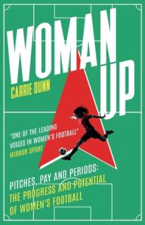 Woman Up: Pitches, Pay and Periods - The Progress and Potential of Women's Football