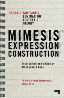 Mimesis, Expression, Construction: Fredric Jamesons Seminar on Aesthetic Theory