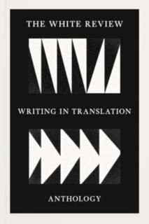 White Review Writing in Translation Anthology