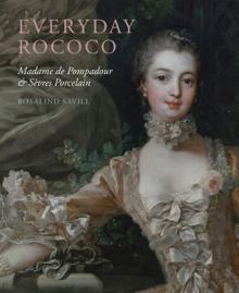 Everyday Rococo: Madame de Pompadour and Svres Porcelain