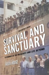 Survival and Sanctuary: Testimonies of the Holocaust and Life Beyond
