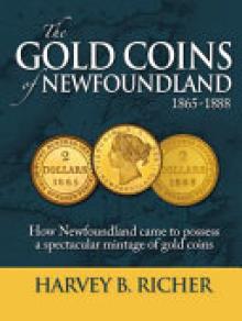 The Gold Coins of Newfoundland: How Newfoundland Came to Possess a Spectacular Mintage of Gold Coins