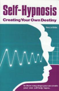 Self-Hypnosis: Creating Your Own Destiny