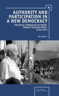 Authority and Participation in a New Democracy: Political Struggles in Mapai, Israel's Ruling Party, 1948-1953