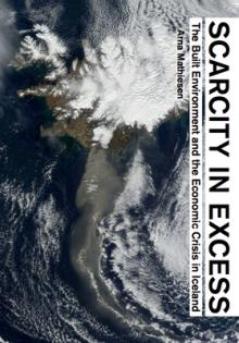 Scarcity in Excess: The Built Environment and the Economic Crisis in Iceland