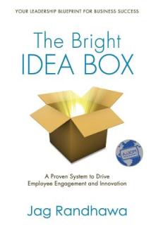 The Bright Idea Box: A Proven System to Drive Employee Engagement and Innovation