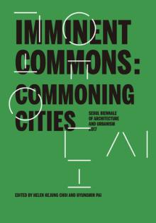 Imminent Commons: Commoning Cities: Seoul Biennale of Architecture and Urbanism 2017