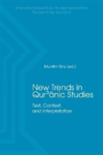 New Trends in Qur'ānic Studies: Text, Context, and Interpretation