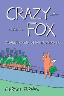Crazy Like a Fox: Adventures in Schizophrenia