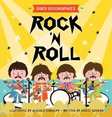 Rock 'n' Roll - Baby Biographies: A Baby's Introduction to the 24 Greatest Rock Bands of All Time!
