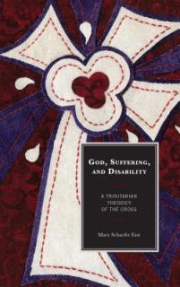 God, Suffering, and Disability: A Trinitarian Theodicy of the Cross