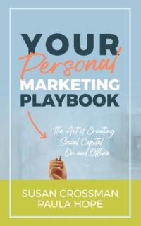 Your Personal Marketing Playbook: The Art of Creating Personal Capital On and Offline