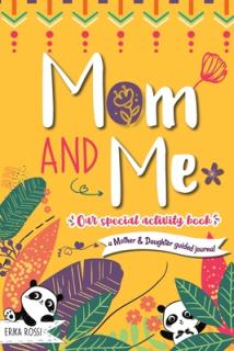 Mom and Me - Our Special Activity Book: A Mother & Daughter guided journal