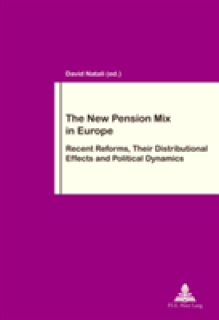 The New Pension Mix in Europe: Recent Reforms, Their Distributional Effects and Political Dynamics