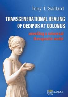 Transgenerational Healing of Oedipus at Colonus: Unveiling a Universal Therapeutic Model