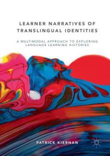 Learner Narratives of Translingual Identities: A Multimodal Approach to Exploring Language Learning Histories