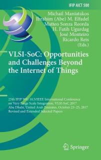 Vlsi-Soc: Opportunities and Challenges Beyond the Internet of Things: 25th Ifip Wg 10.5/IEEE International Conference on Very Large Scale Integration,