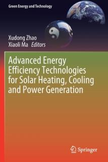 Advanced Energy Efficiency Technologies for Solar Heating, Cooling and Power Generation