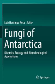 Fungi of Antarctica: Diversity, Ecology and Biotechnological Applications