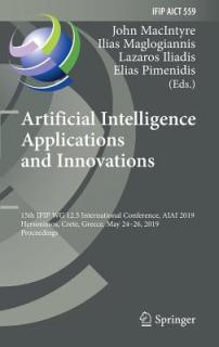 Artificial Intelligence Applications and Innovations: 15th Ifip Wg 12.5 International Conference, Aiai 2019, Hersonissos, Crete, Greece, May 24-26, 20