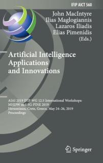 Artificial Intelligence Applications and Innovations: Aiai 2019 Ifip Wg 12.5 International Workshops: Mhdw and 5g-Pine 2019, Hersonissos, Crete, Greec