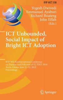 Ict Unbounded, Social Impact of Bright Ict Adoption: Ifip Wg 8.6 International Conference on Transfer and Diffusion of It, Tdit 2019, Accra, Ghana, Ju