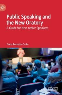 Public Speaking and the New Oratory: A Guide for Non-Native Speakers