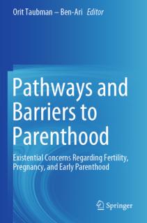Pathways and Barriers to Parenthood: Existential Concerns Regarding Fertility, Pregnancy, and Early Parenthood