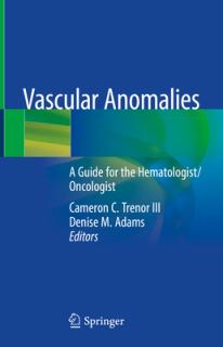 Vascular Anomalies: A Guide for the Hematologist/Oncologist