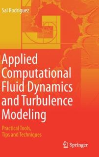 Applied Computational Fluid Dynamics and Turbulence Modeling: Practical Tools, Tips and Techniques