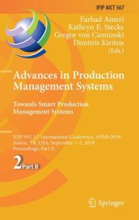 Advances in Production Management Systems. Towards Smart Production Management Systems: Ifip Wg 5.7 International Conference, Apms 2019, Austin, Tx, U