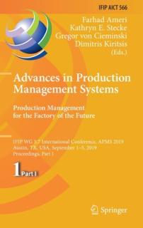 Advances in Production Management Systems. Production Management for the Factory of the Future: Ifip Wg 5.7 International Conference, Apms 2019, Austi
