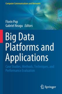 Big Data Platforms and Applications: Case Studies, Methods, Techniques, and Performance Evaluation