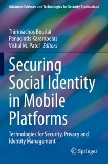 Securing Social Identity in Mobile Platforms: Technologies for Security, Privacy and Identity Management