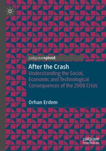After the Crash: Understanding the Social, Economic and Technological Consequences of the 2008 Crisis