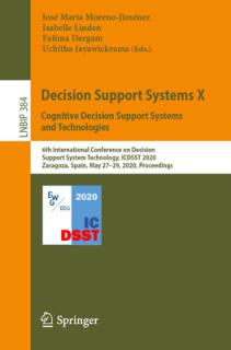 Decision Support Systems X: Cognitive Decision Support Systems and Technologies: 6th International Conference on Decision Support System Technology, I