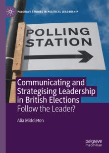 Communicating and Strategising Leadership in British Elections: Follow the Leader?