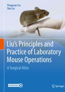 Liu's Principles and Practice of Laboratory Mouse Operations: A Surgical Atlas