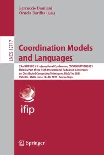 Coordination Models and Languages: 23rd Ifip Wg 6.1 International Conference, Coordination 2021, Held as Part of the 16th International Federated Conf