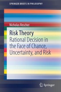 Risk Theory: Rational Decision in the Face of Chance, Uncertainty, and Risk