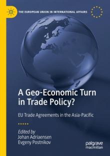 A Geo-Economic Turn in Trade Policy?: Eu Trade Agreements in the Asia-Pacific
