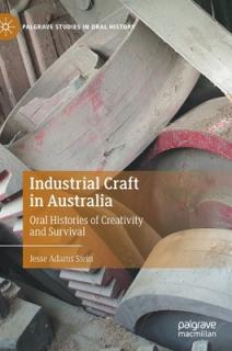 Industrial Craft in Australia: Oral Histories of Creativity and Survival