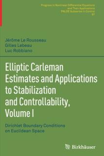 Elliptic Carleman Estimates and Applications to Stabilization and Controllability, Volume I: Dirichlet Boundary Conditions on Euclidean Space
