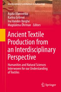 Ancient Textile Production from an Interdisciplinary Perspective: Humanities and Natural Sciences Interwoven for Our Understanding of Textiles