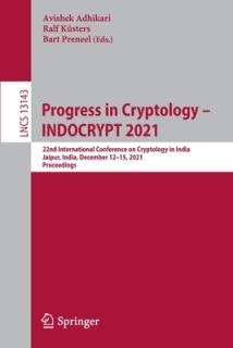 Progress in Cryptology - Indocrypt 2021: 22nd International Conference on Cryptology in India, Jaipur, India, December 12-15, 2021, Proceedings