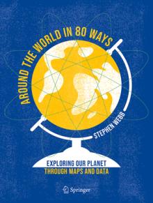 Around the World in 80 Ways: Exploring Our Planet Through Maps and Data