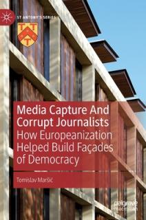 Media Capture and Corrupt Journalists: How Europeanization Helped Build Faades of Democracy
