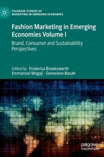 Fashion Marketing in Emerging Economies Volume I: Brand, Consumer and Sustainability Perspectives