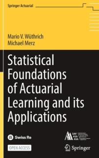 Statistical Foundations of Actuarial Learning and Its Applications